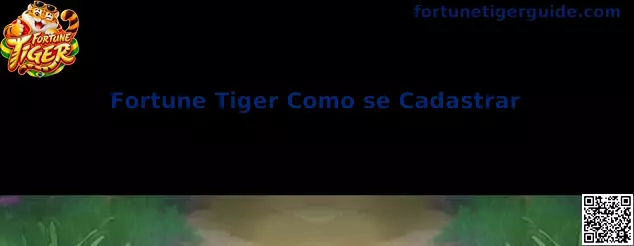 Guia completo de cadastro no Fortune Tiger