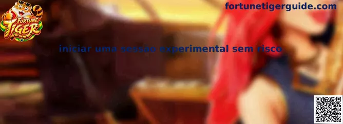 Sessão Experimental Fortune Tiger