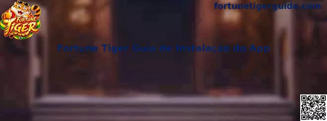 Guia de Instalação do App Fortune Tiger