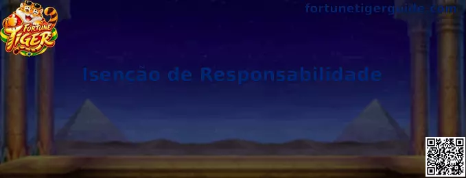 Aviso de isenção de responsabilidade relacionado ao Fortune Tiger
