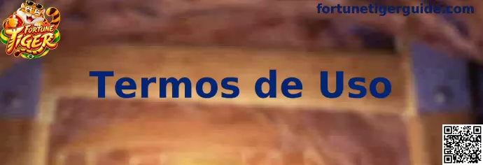 Termos de Uso do Fortune Tiger